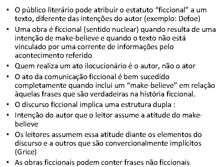 • O público literário pode atribuir o estatuto “ficcional” a um texto, diferente • O público literário pode atribuir o estatuto “ficcional” a um texto, diferente