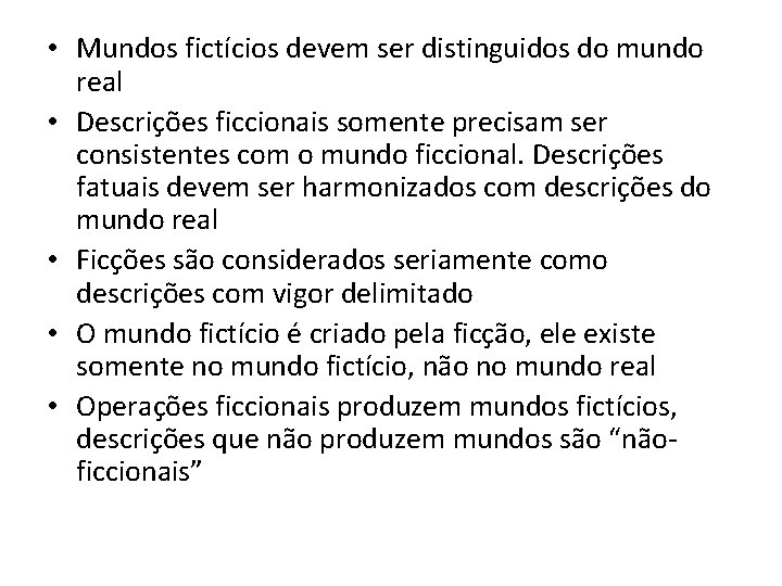 • Mundos fictícios devem ser distinguidos do mundo real • Descrições ficcionais somente • Mundos fictícios devem ser distinguidos do mundo real • Descrições ficcionais somente