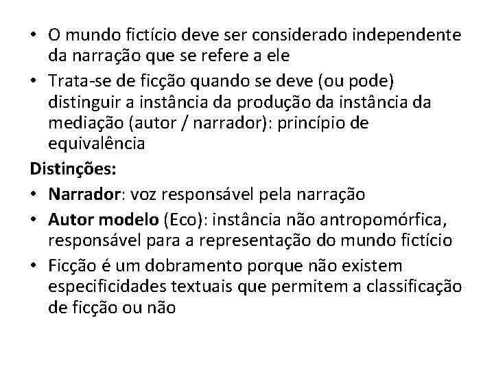  • O mundo fictício deve ser considerado independente da narração que se refere