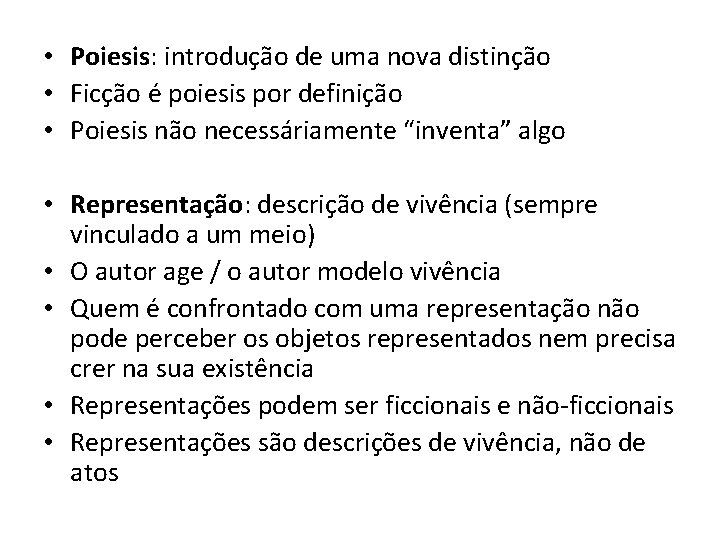  • Poiesis: introdução de uma nova distinção • Ficção é poiesis por definição