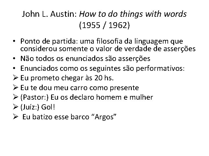 John L. Austin: How to do things with words (1955 / 1962) • Ponto John L. Austin: How to do things with words (1955 / 1962) • Ponto