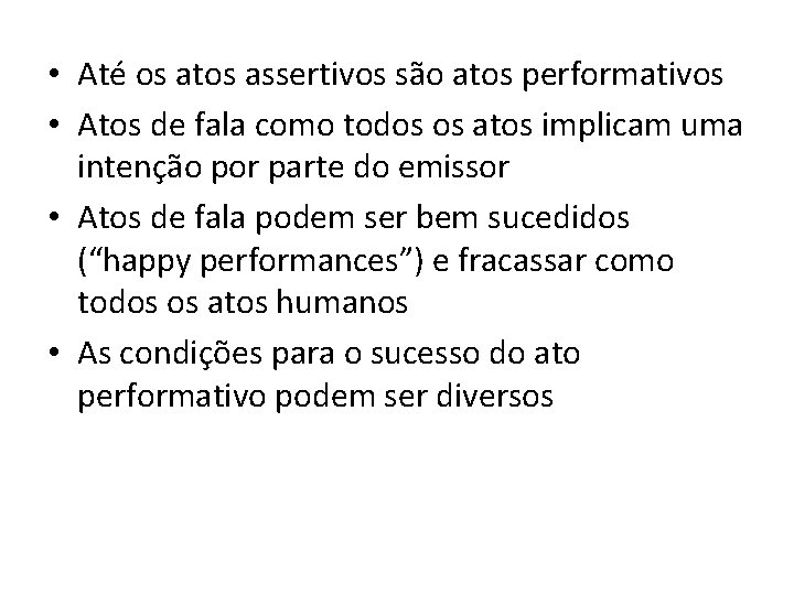 • Até os atos assertivos são atos performativos • Atos de fala como • Até os atos assertivos são atos performativos • Atos de fala como