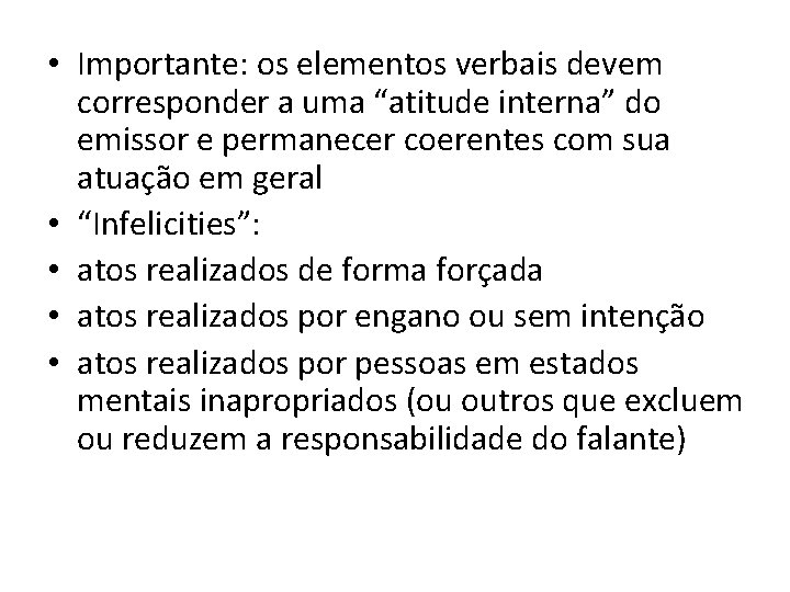  • Importante: os elementos verbais devem corresponder a uma “atitude interna” do emissor