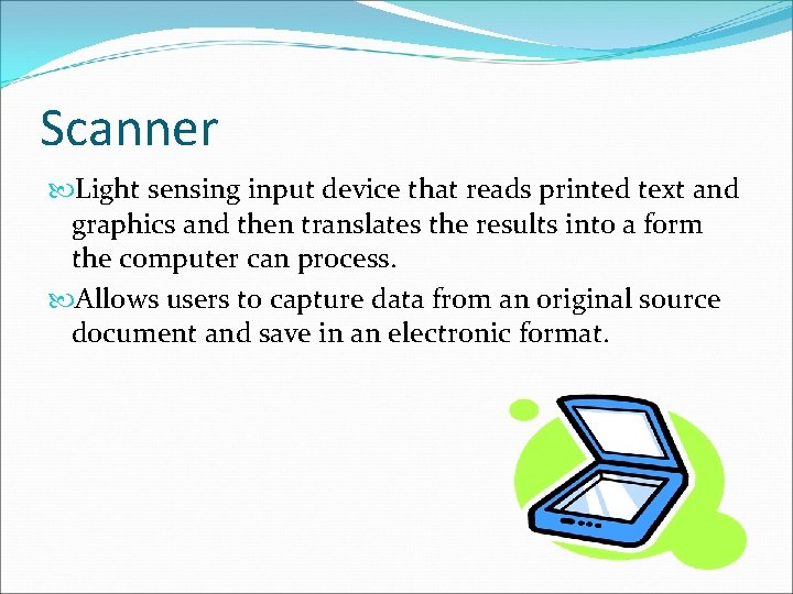 Scanner Light sensing input device that reads printed text and graphics and then translates