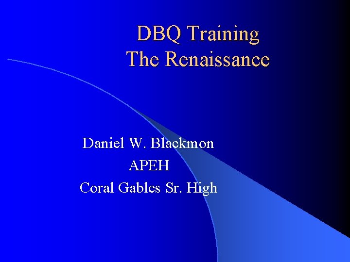 DBQ Training The Renaissance Daniel W. Blackmon APEH Coral Gables Sr. High 