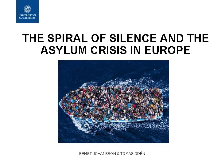 THE SPIRAL OF SILENCE AND THE ASYLUM CRISIS IN EUROPE BENGT JOHANSSON & TOMAS