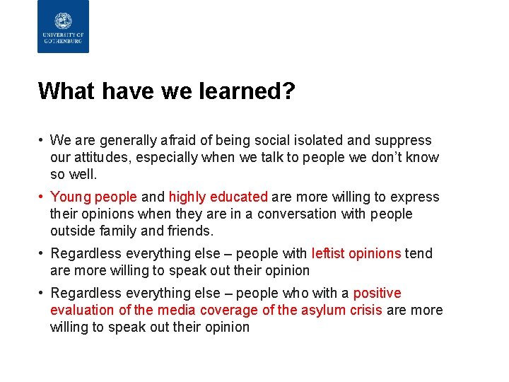 What have we learned? • We are generally afraid of being social isolated and