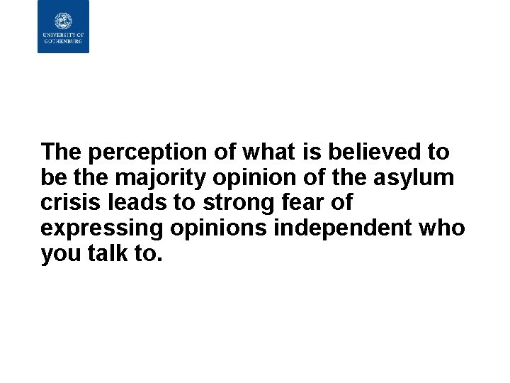 The perception of what is believed to be the majority opinion of the asylum