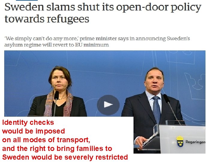 Changed policy Identity checks would be imposed on all modes of transport, and the