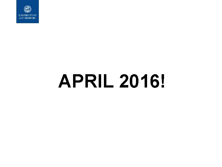 APRIL 2016! 