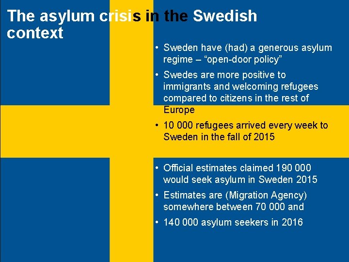 The asylum crisis in the Swedish context • Sweden have (had) a generous asylum