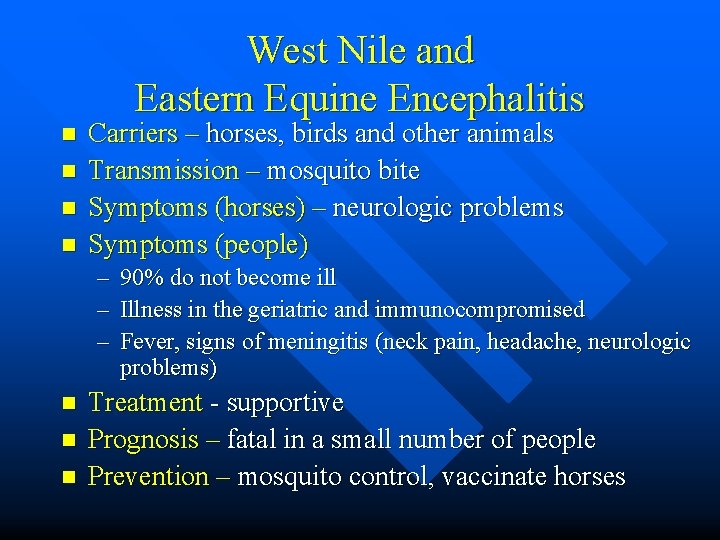 West Nile and Eastern Equine Encephalitis n n Carriers – horses, birds and other