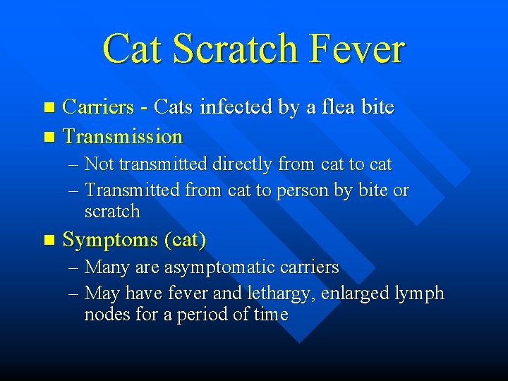Cat Scratch Fever Carriers - Cats infected by a flea bite n Transmission n