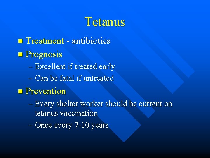 Tetanus Treatment - antibiotics n Prognosis n – Excellent if treated early – Can