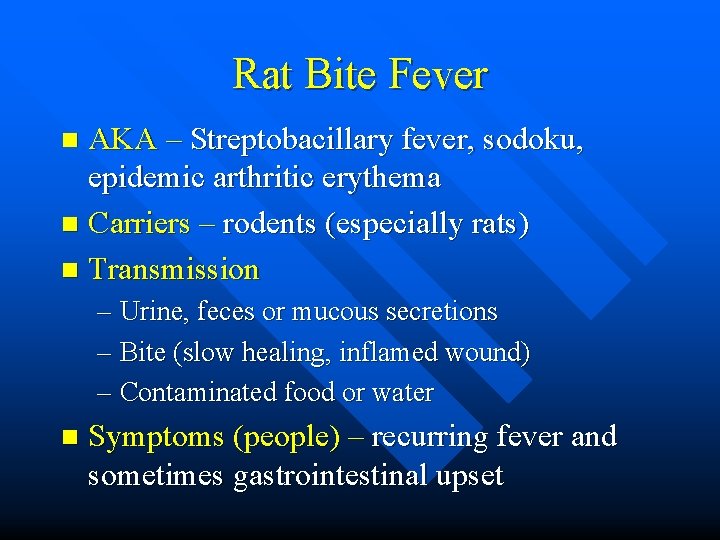 Rat Bite Fever AKA – Streptobacillary fever, sodoku, epidemic arthritic erythema n Carriers –