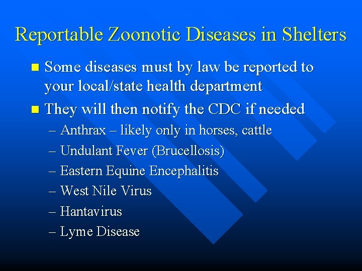 Reportable Zoonotic Diseases in Shelters Some diseases must by law be reported to your