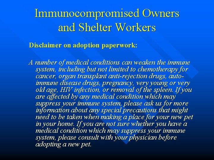 Immunocompromised Owners and Shelter Workers Disclaimer on adoption paperwork: A number of medical conditions