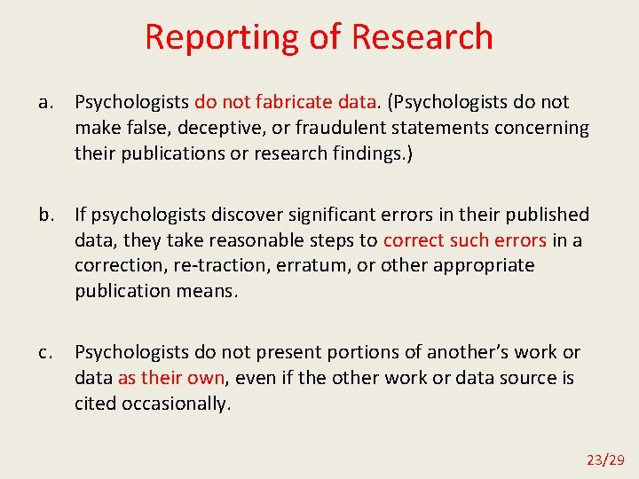Reporting of Research a. Psychologists do not fabricate data. (Psychologists do not make false,