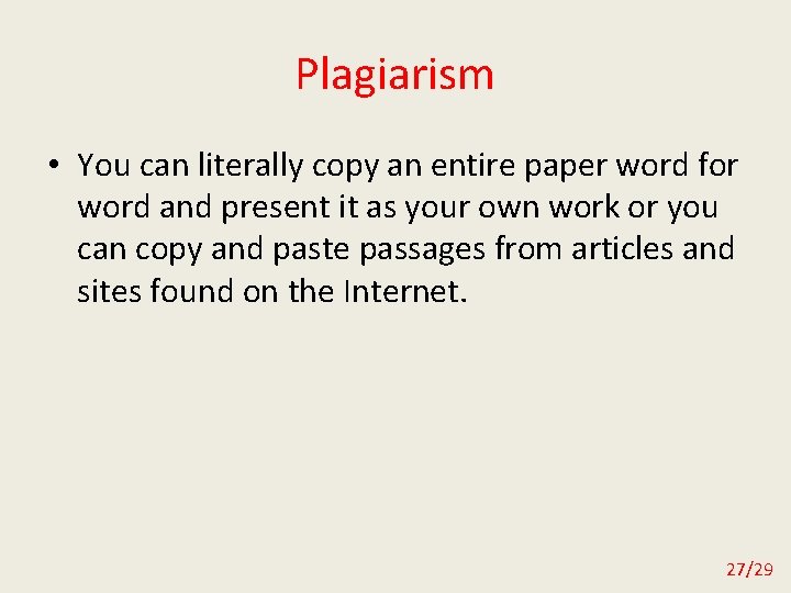 Plagiarism • You can literally copy an entire paper word for word and present
