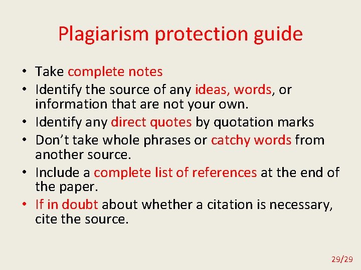 Plagiarism protection guide • Take complete notes • Identify the source of any ideas,