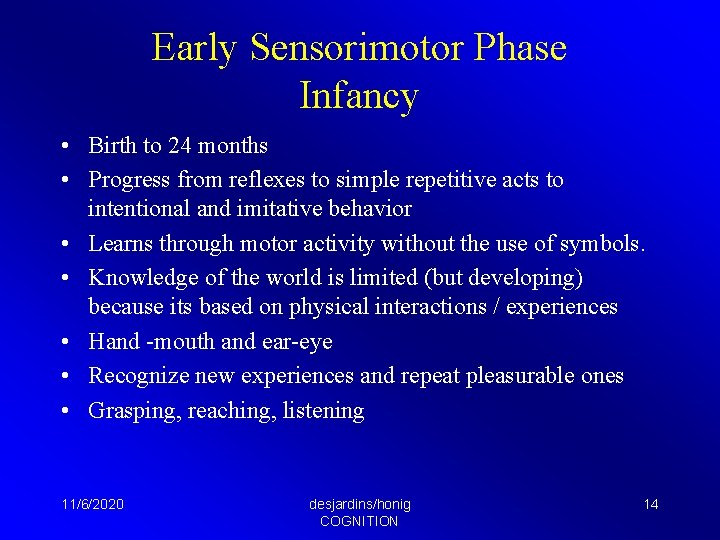 Early Sensorimotor Phase Infancy • Birth to 24 months • Progress from reflexes to