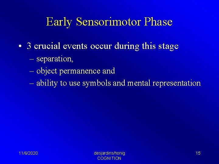 Early Sensorimotor Phase • 3 crucial events occur during this stage – separation, –