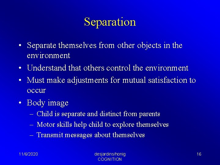 Separation • Separate themselves from other objects in the environment • Understand that others