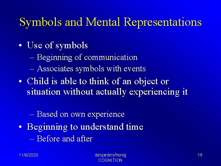 Symbols and Mental Representations • Use of symbols – Beginning of communication – Associates