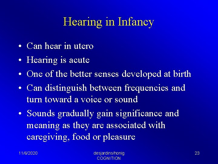 Hearing in Infancy • • Can hear in utero Hearing is acute One of