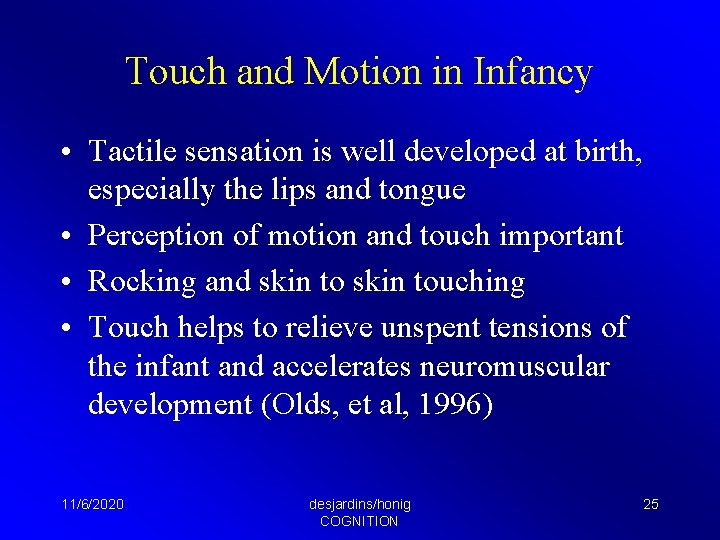 Touch and Motion in Infancy • Tactile sensation is well developed at birth, especially