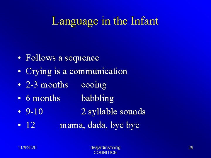 Language in the Infant • • • Follows a sequence Crying is a communication