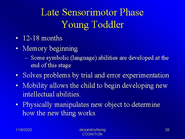 Late Sensorimotor Phase Young Toddler • 12 -18 months • Memory beginning – Some