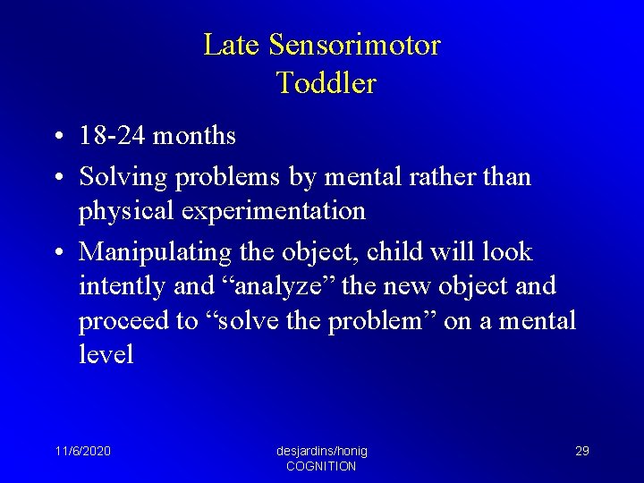 Late Sensorimotor Toddler • 18 -24 months • Solving problems by mental rather than