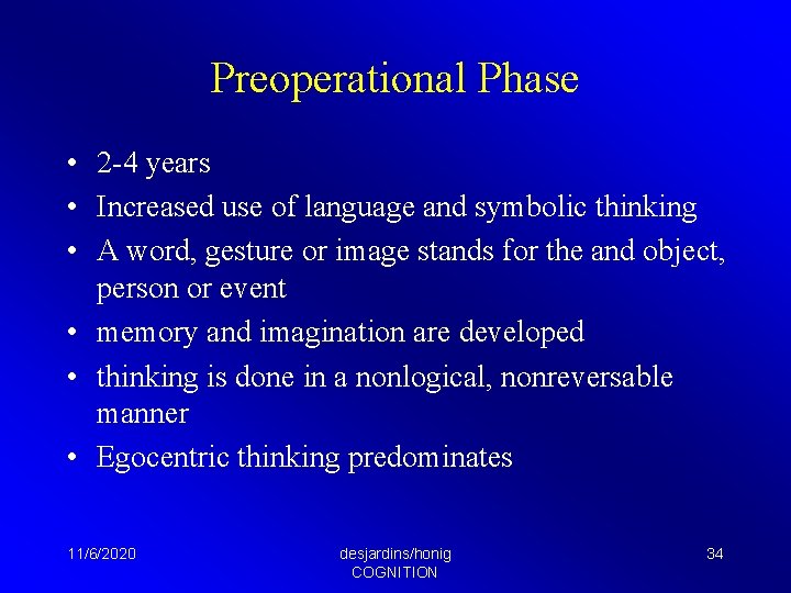 Preoperational Phase • 2 -4 years • Increased use of language and symbolic thinking