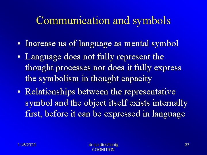 Communication and symbols • Increase us of language as mental symbol • Language does