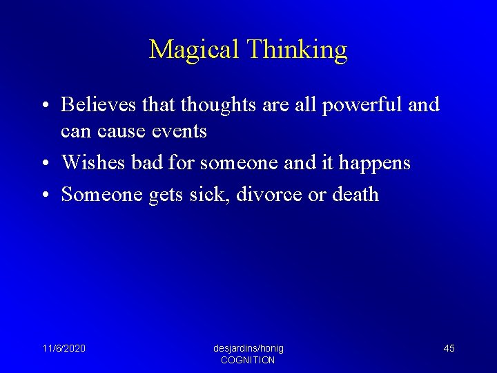 Magical Thinking • Believes that thoughts are all powerful and can cause events •