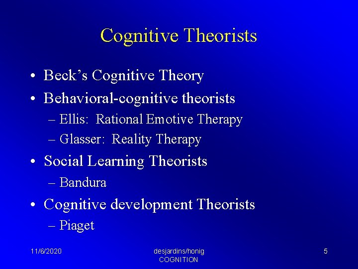 Cognitive Theorists • Beck’s Cognitive Theory • Behavioral-cognitive theorists – Ellis: Rational Emotive Therapy