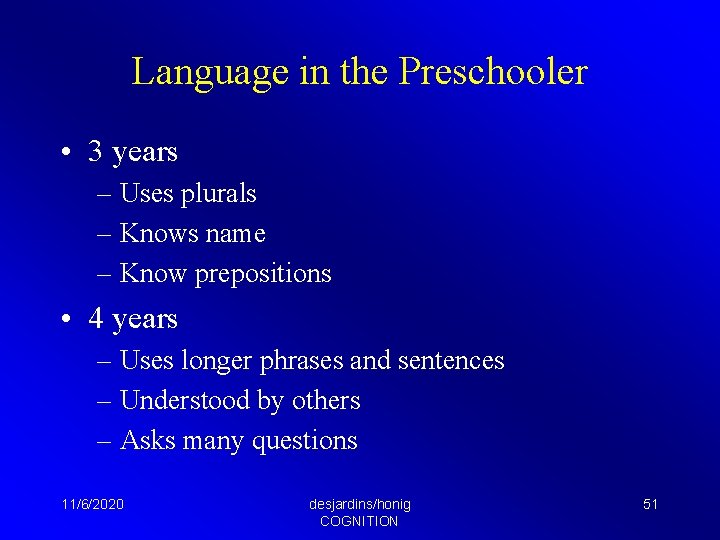 Language in the Preschooler • 3 years – Uses plurals – Knows name –