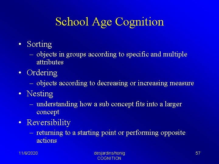 School Age Cognition • Sorting – objects in groups according to specific and multiple