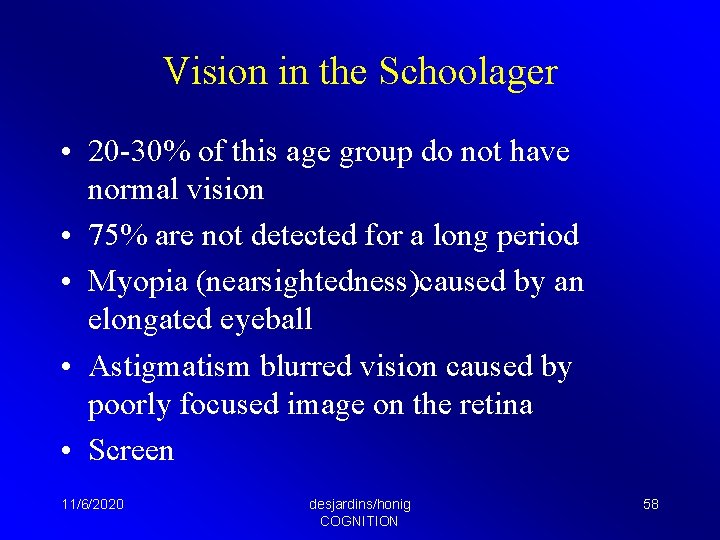 Vision in the Schoolager • 20 -30% of this age group do not have