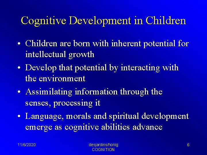 Cognitive Development in Children • Children are born with inherent potential for intellectual growth