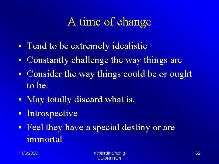 A time of change • Tend to be extremely idealistic • Constantly challenge the