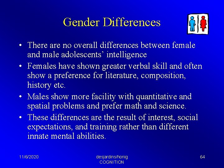 Gender Differences • There are no overall differences between female and male adolescents’ intelligence