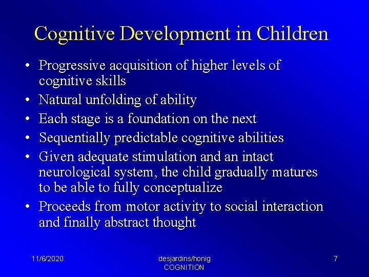 Cognitive Development in Children • Progressive acquisition of higher levels of cognitive skills •