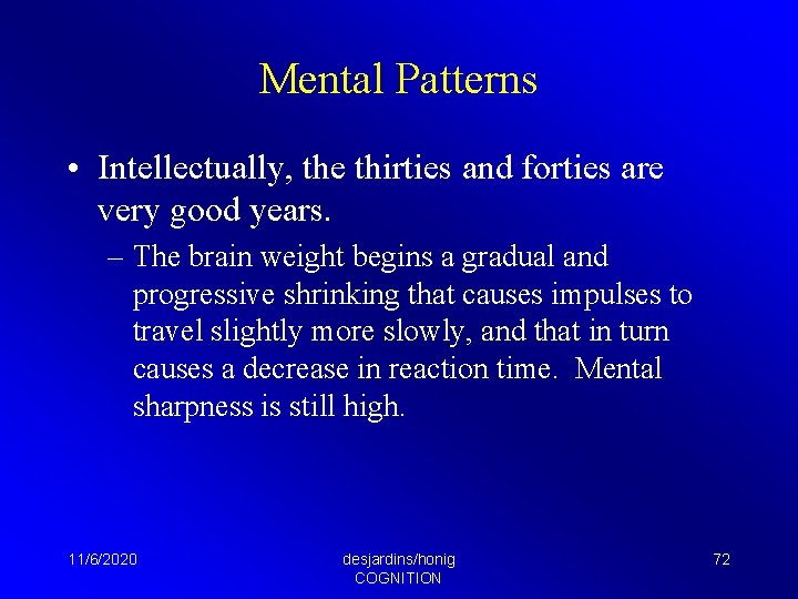 Mental Patterns • Intellectually, the thirties and forties are very good years. – The