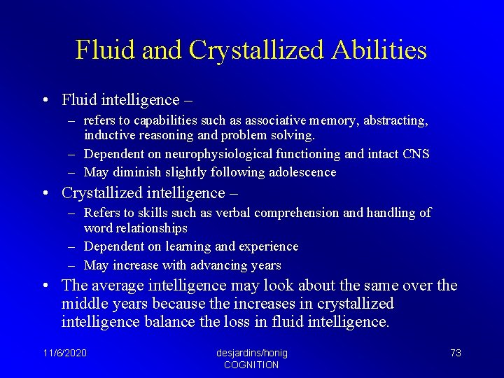 Fluid and Crystallized Abilities • Fluid intelligence – – refers to capabilities such as