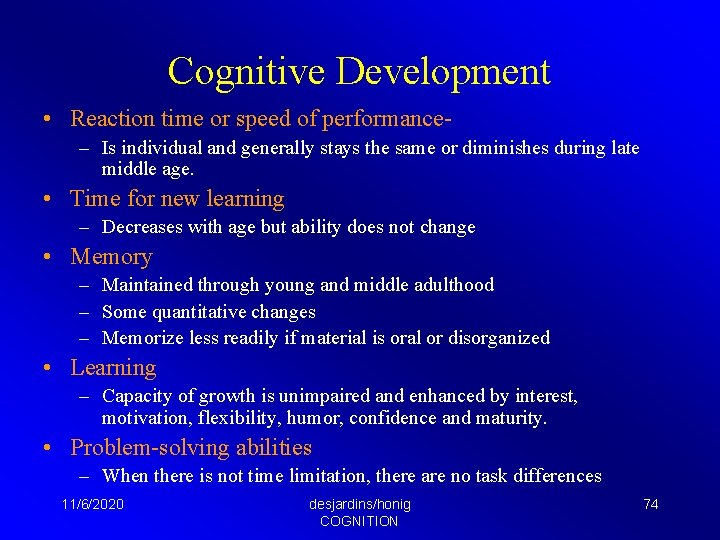 Cognitive Development • Reaction time or speed of performance– Is individual and generally stays