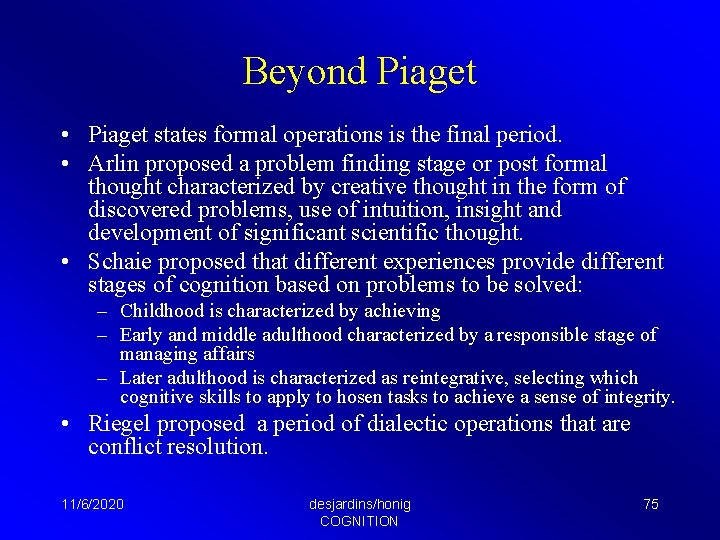 Beyond Piaget • Piaget states formal operations is the final period. • Arlin proposed