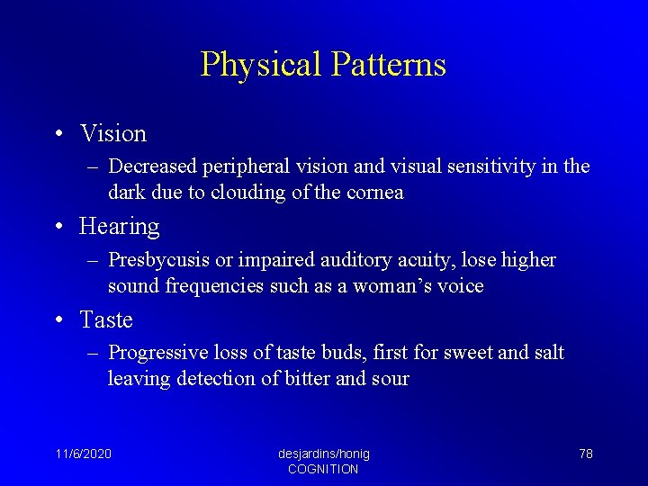 Physical Patterns • Vision – Decreased peripheral vision and visual sensitivity in the dark