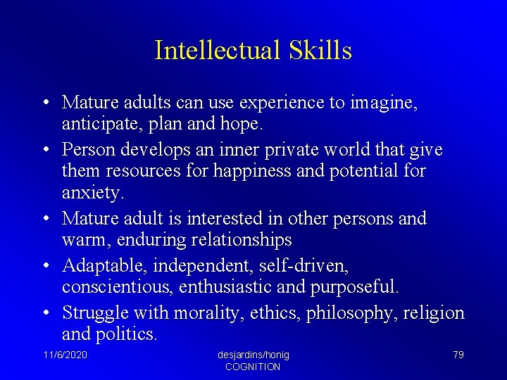 Intellectual Skills • Mature adults can use experience to imagine, anticipate, plan and hope.